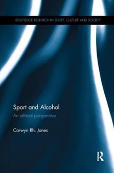 Sport and Alcohol : An ethical perspective by Carwyn Jones - Paperback
