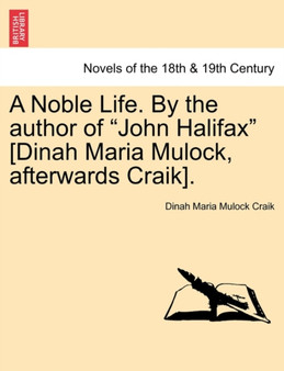 A Noble Life. by the Author of John Halifax [Dinah Maria Mulock, Afterwards Craik]. by Dinah Maria Mulock Craik - Paperback