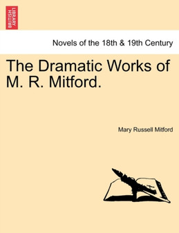 The Dramatic Works of M. R. Mitford. by Mary Russell Mitford - Paperback