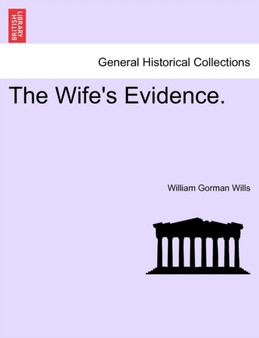 The Wife's Evidence. by William Gorman Wills - Paperback