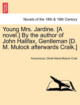 Young Mrs. Jardine. [A Novel.] by the Author of John Halifax, Gentleman [D. M. Mulock Afterwards Craik.] by Anonymous - Paperback