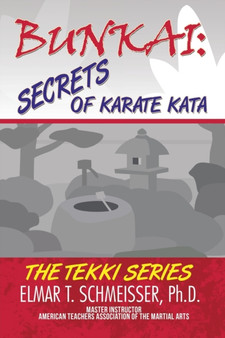 Bunkai : Secrets of Karate Kata: The Tekki Series by Elmar T PhD Schmeisser - Paperback