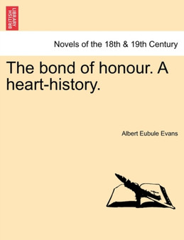 The Bond of Honour. a Heart-History. Vol. II by Albert Eubule Evans - Paperback