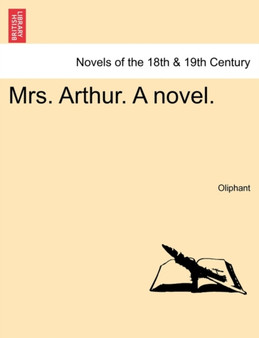 Mrs. Arthur. a Novel. Vol. III. by Margaret Wilson Oliphant - Paperback