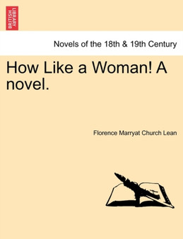 How Like a Woman! a Novel. by Florence Marryat Church Lean - Paperback