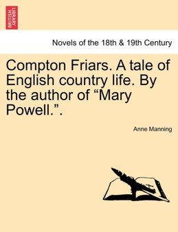 Compton Friars. a Tale of English Country Life. by the Author of Mary Powell.. by Anne Manning - Paperback