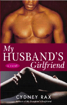 My Husband's Girlfriend : A Novel by Cydney Rax - Paperback