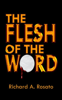 The Flesh of the Word by Richard A. Rosato - Paperback