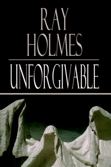 Unforgivable by Ray Holmes - Hardback