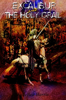 Excalibur and the Holy Grail by Angelica Harris - Paperback