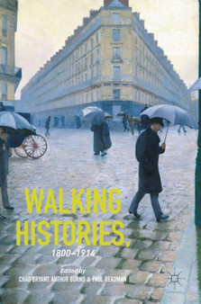 Walking Histories, 1800-1914 by Chad Bryant - Hardback