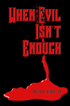 When Evil Isn't Enough by Philip R. Hirsh Jr. - Hardback