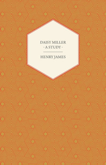 Daisy Miller - A Study by Henry James - Paperback