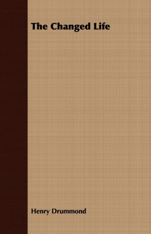 The Changed Life by Henry Drummond - Paperback