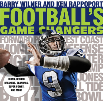 Football's Game Changers : Icons, Record Breakers, Scandals, Super Bowls, and More by Barry Wilner - Paperback
