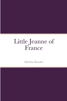 Little Jeanne of France by Madeline Brandeis - Paperback