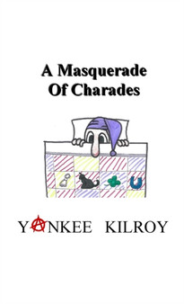 A Masquerade of Charades by Yankee Kilroy - Paperback