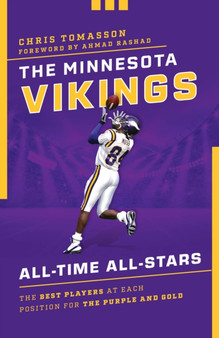 The Minnesota Vikings All-Time All-Stars : The Best Players at Each Position for the Purple and Gold by Chris Tomasson - Paperback