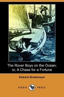 The Rover Boys on the Ocean; Or, a Chase for a Fortune (Dodo Press) by Edward Stratemeyer - Paperback