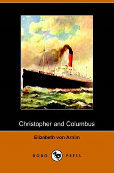 Christopher and Columbus (Dodo Press) by Elizabeth Von Arnim - Paperback