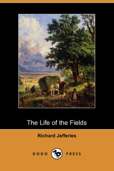 The Life of the Fields (Dodo Press) by Richard Jefferies - Paperback