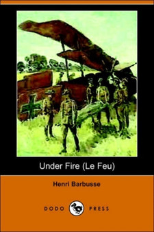 Under Fire (Le Feu) (Dodo Press) by Henri Barbusse - Paperback