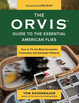 The Orvis Guide to the Essential American Flies : How to Tie the Most Successful Freshwater and Saltwater Patterns by Tom Rosenbauer - Paperback