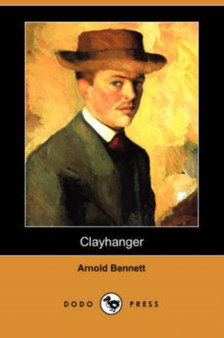 Clayhanger (Dodo Press) by Arnold Bennett - Paperback