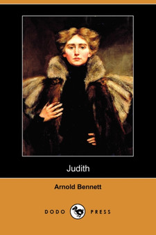 Judith (Dodo Press) by Arnold Bennett - Paperback