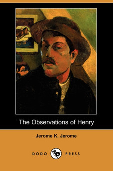 The Observations of Henry (Dodo Press) by Jerome Klapka Jerome - Paperback
