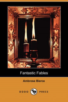 Fantastic Fables (Dodo Press) by Ambrose Bierce - Paperback