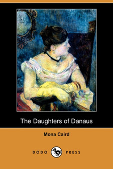 The Daughters of Danaus (Dodo Press) by Mona Caird - Paperback