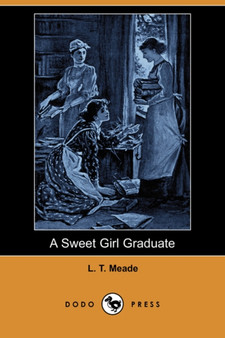 A Sweet Girl Graduate (Dodo Press) by L T Meade - Paperback