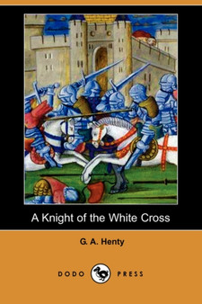 A Knight of the White Cross (Dodo Press) by G a Henty - Paperback