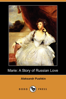 Marie : A Story of Russian Love (Dodo Press) by Aleksander Pushkin - Paperback