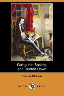 Going Into Society, and Hunted Down (Dodo Press) by Charles Dickens - Paperback