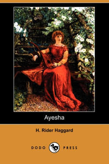 Ayesha (Dodo Press) by Sir H Rider Haggard - Paperback