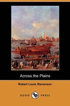 Across the Plains (Dodo Press) by Robert Louis Stevenson - Paperback