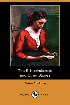 The Schoolmistress and Other Stories (Dodo Press) by Anton Pavlovich Chekhov - Paperback