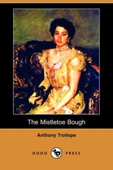 The Mistletoe Bough (Dodo Press) by Anthony Trollope - Paperback