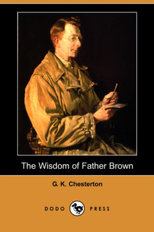 The Wisdom of Father Brown (Dodo Press) by G K Chesterton - Paperback
