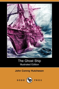The Ghost Ship (Illustrated Edition) (Dodo Press) by John Conroy Hutcheson - Paperback