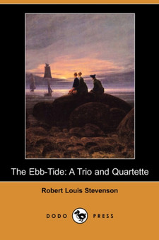 The Ebb-Tide : A Trio and Quartette (Dodo Press) by Robert Louis Stevenson - Paperback
