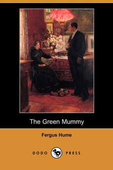 The Green Mummy (Dodo Press) by Fergus Hume - Paperback