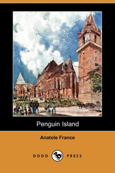 Penguin Island (Dodo Press) by Anatole France - Paperback