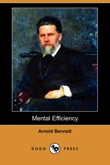 Mental Efficiency (Dodo Press) by Arnold Bennett - Paperback