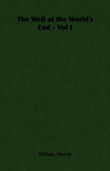 The Well at the World's End - Vol I by Wiliam Morris - Paperback