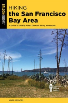 Hiking the San Francisco Bay Area : A Guide to the Bay Area's Greatest Hiking Adventures by Linda Hamilton - Paperback