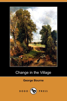 Change in the Village (Dodo Press) by George Bourne - Paperback
