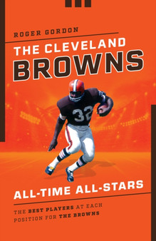 The Cleveland Browns All-Time All-Stars : The Best Players at Each Position for the Browns by Roger Gordon - Paperback